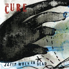 Sleep When I'm Dead mp3 Single by The Cure