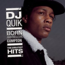Born And Raised In Compton: The Greatest Hits mp3 Artist Compilation by Dj Quik