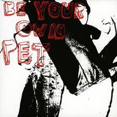 Be Your Own Pet mp3 Album by Be Your Own Pet