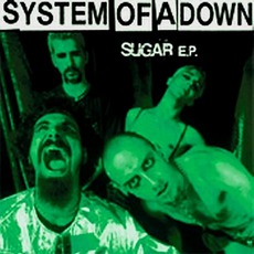 Sugar E.P. mp3 Album by System Of A Down