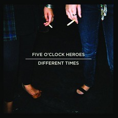 Different Times mp3 Album by Five O'Clock Heroes