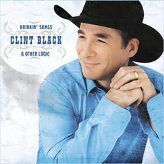 Drinkin' Songs & Other Logic mp3 Album by Clint Black