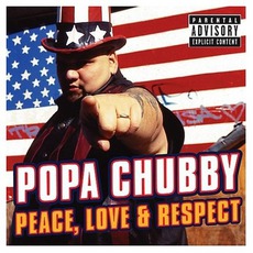 Peace, Love And Respect mp3 Album by Popa Chubby