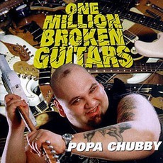 One Million Broken Guitars mp3 Album by Popa Chubby