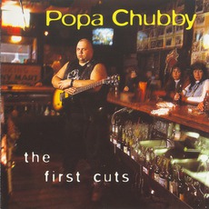 The First Cuts mp3 Album by Popa Chubby