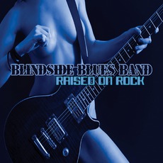 Raised On Rock mp3 Album by Blindside Blues Band