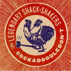 Cockadoodledon't mp3 Album by Th' Legendary Shack*Shakers