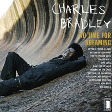 No Time For Dreaming mp3 Album by Charles Bradley