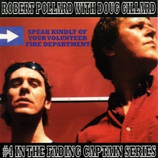 Speak Kindly Of Your Volunteer Fire Department mp3 Album by Robert Pollard With Doug Gillard
