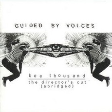 Bee Thousand: The Director's Cut (Abridged) mp3 Album by Guided By Voices