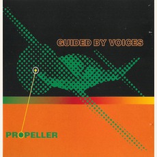 Propeller mp3 Album by Guided By Voices