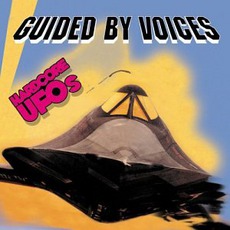 Hardcore UFOs: Revelations, Epiphanies and Fast Food in the Western Hemisphere mp3 Artist Compilation by Guided By Voices