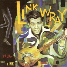 Walkin' With Link mp3 Artist Compilation by Link Wray & His Ray Men