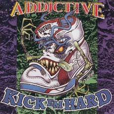 Kick 'Em Hard mp3 Album by Addictive (AUS)