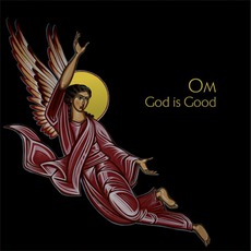 God Is Good mp3 Album by Om (USA)