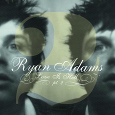 Love Is Hell, Part 2 mp3 Album by Ryan Adams
