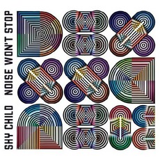 Noise Won't Stop mp3 Album by Shy Child