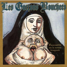 Vacarmélite Ou La Nonne Bruyante mp3 Album by Les Garçons Bouchers