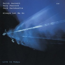 Always Let Me Go: Live In Tokyo mp3 Live by Keith Jarrett Trio