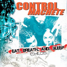 Eat, Breath And Sleep mp3 Album by Control Machete