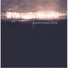 By The Dawn's Early Light mp3 Album by Harold Budd