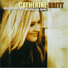Dusty Smiles And Heartbreak Cures mp3 Album by Catherine Britt