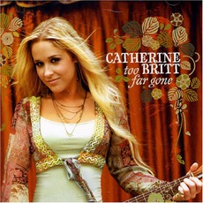 Too Far Gone mp3 Album by Catherine Britt