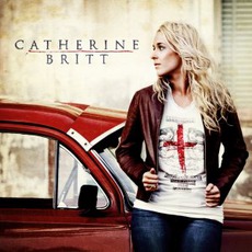 Catherine Britt mp3 Album by Catherine Britt