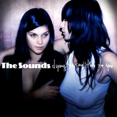 Dying To Say This To You mp3 Album by The Sounds