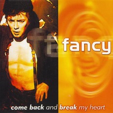 Come Back And Break My Heart mp3 Single by Fancy