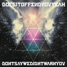 Don't Say We Didn't Warn You mp3 Album by Does It Offend You, Yeah?