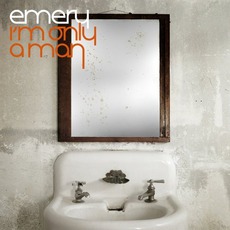 I'm Only A Man (Special Edition) mp3 Album by Emery