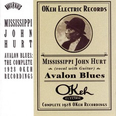 Avalon Blues: The Complete 1928 OKeh Recordings mp3 Artist Compilation by Mississippi John Hurt