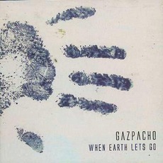 When Earth Lets Go mp3 Album by Gazpacho (NOR)