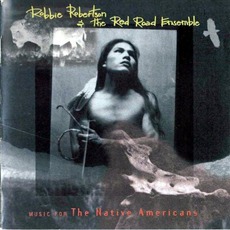 Music For The Native Americans mp3 Album by Robbie Robertson & The Red Road Ensemble