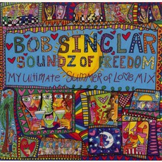 Soundz Of Freedom: My Ultimate Summer Of Lo♥e Mix mp3 Album by Bob Sinclar
