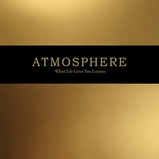 When Life Gives You Lemons, You Paint That Shit Gold mp3 Album by Atmosphere