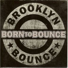 Born To Bounce mp3 Single by Brooklyn Bounce