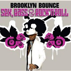 Sex, Bass & Rock'n'Roll mp3 Single by Brooklyn Bounce