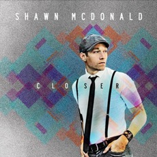 Closer mp3 Album by Shawn McDonald