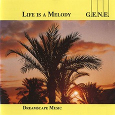 Life Is A Melody mp3 Album by G.E.N.E.
