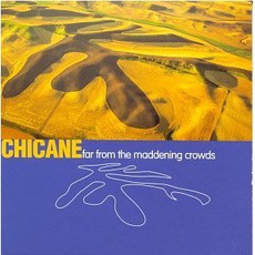 Far From The Maddening Crowds mp3 Album by Chicane