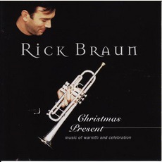 Christmas Present: Music Of Warmth & Celebration mp3 Album by Rick Braun