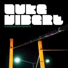 Chicago, Detroit, Redruth mp3 Album by Luke Vibert