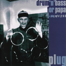 Drum 'N' Bass For Papa / Plug EP's 1, 2 & 3 mp3 Artist Compilation by Plug