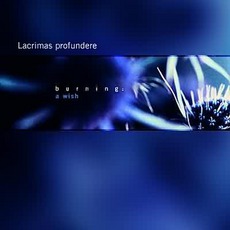 Burning: A Wish mp3 Album by Lacrimas Profundere