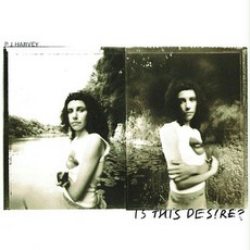 Is This Desire? mp3 Album by PJ Harvey