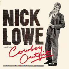 Nick Lowe & His Cowboy Outfit mp3 Album by Nick Lowe & His Cowboy Outfit