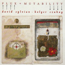 Flux + Mutability mp3 Album by David Sylvian & Holger Czukay