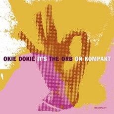 Okie Dokie It's The Orb On Kompakt mp3 Album by The Orb